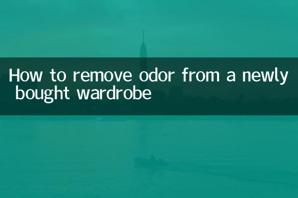 How to remove odor from a newly bought wardrobe