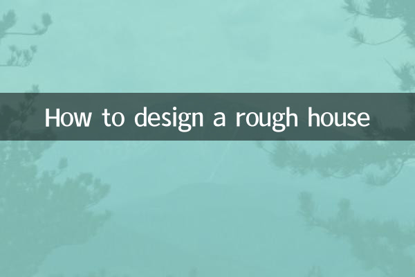How to design a rough house
