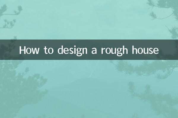 How to design a rough house
