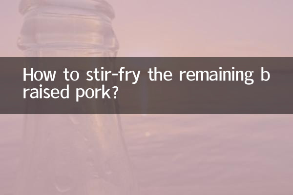 How to stir-fry the remaining braised pork?