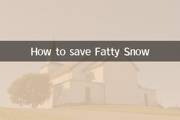 How to save Fatty Snow