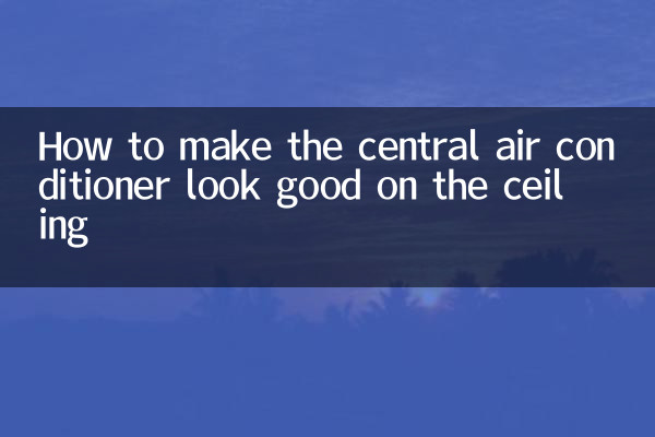 Come far bella figura sul soffitto del condizionatore d'aria centralizzato