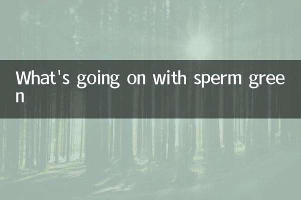 What's going on with sperm green