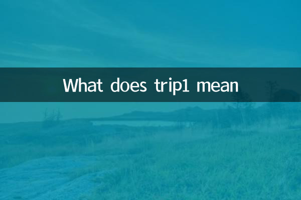 Que signifie Trip1