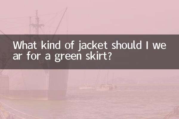 What kind of jacket should I wear for a green skirt?