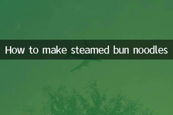How to make steamed bun noodles