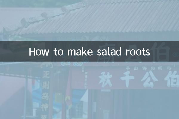 How to make salad roots