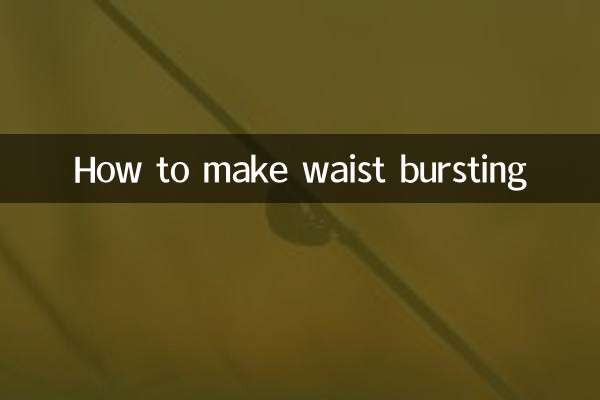How to make waist bursting