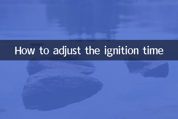 How to adjust the ignition time
