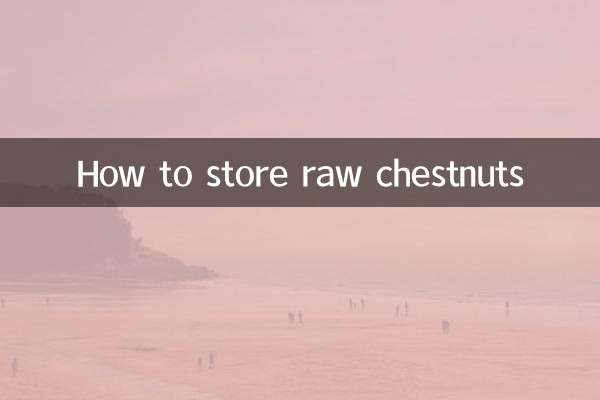 How to store raw chestnuts
