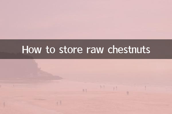 How to store raw chestnuts
