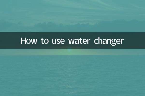 Comment utiliser le changeur d'eau