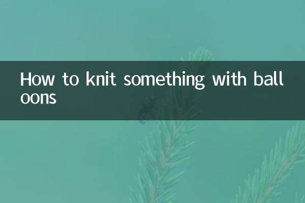 Como tricotar algo com balões