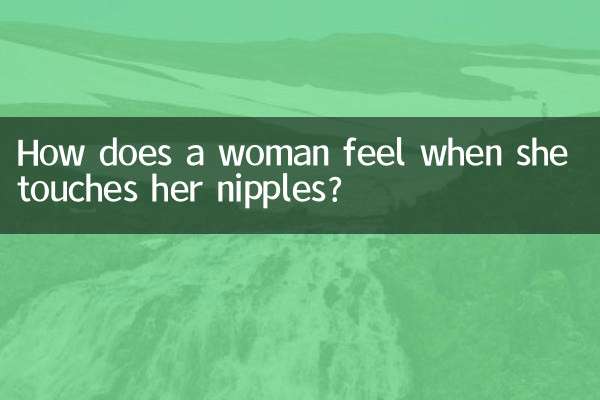 Que ressent une femme lorsqu’elle touche ses mamelons ?