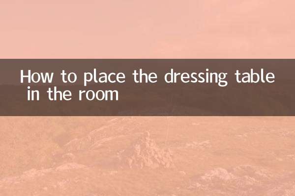 How to place the dressing table in the room