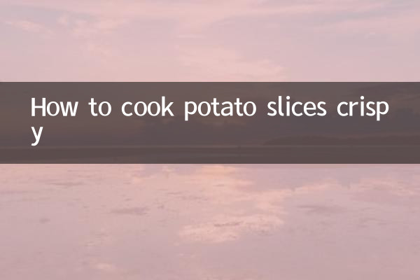 How to cook potato slices crispy