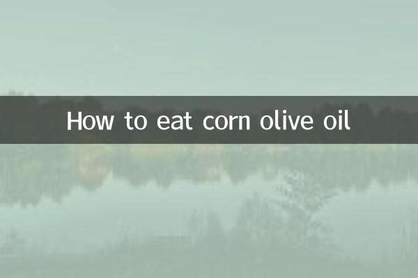 How to eat corn olive oil