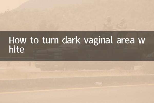 Comment rendre blanche la zone vaginale sombre