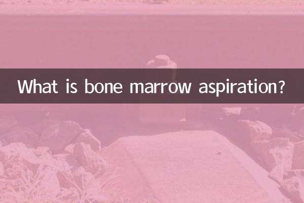 Cos’è l’aspirato del midollo osseo?