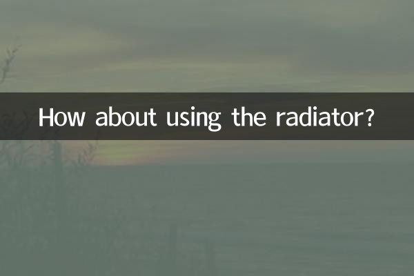 Et si on utilisait le radiateur ?