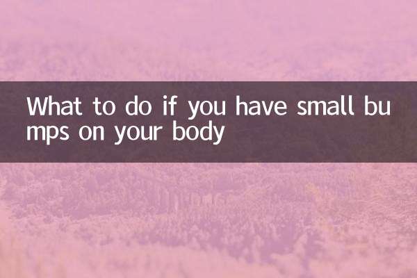 What to do if you have small bumps on your body