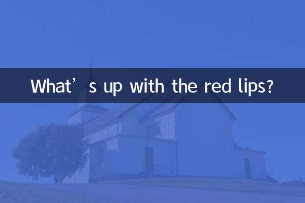 Qu'est-ce qui se passe avec les lèvres rouges ?