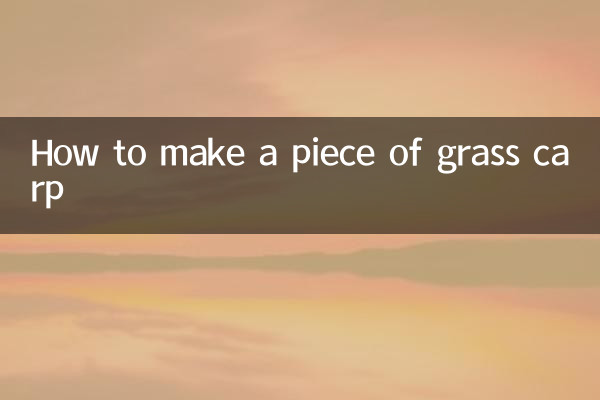 How to make a piece of grass carp