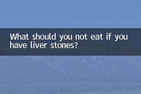 What should you not eat if you have liver stones?