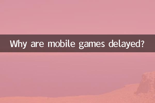 Why are mobile games delayed?