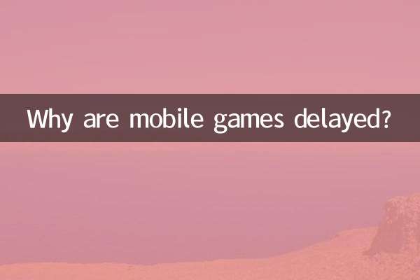 Why are mobile games delayed?