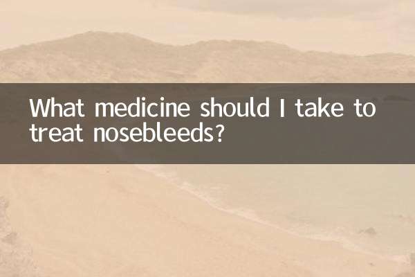 What medicine should I take to treat nosebleeds?