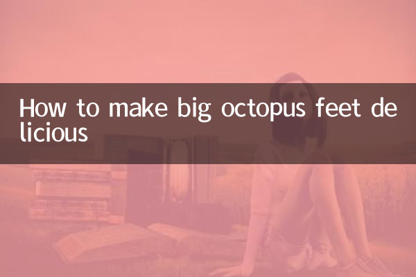 Comment rendre délicieux les gros pieds de poulpe