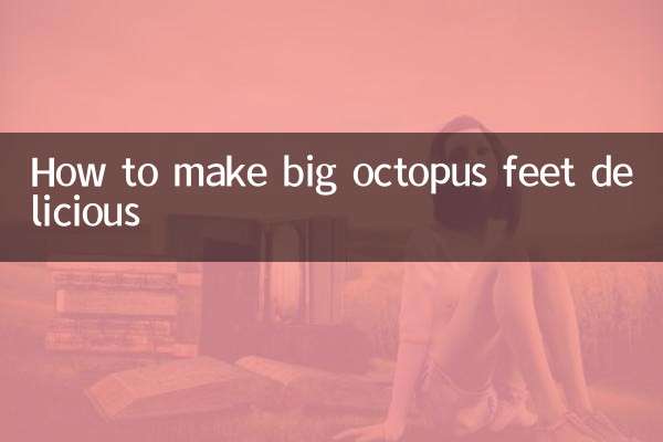 Comment rendre délicieux les gros pieds de poulpe
