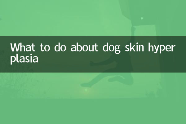 Qué hacer con la hiperplasia de la piel del perro