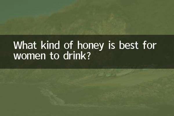 What kind of honey is best for women to drink?