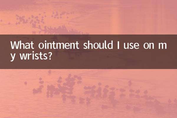 What ointment should I use on my wrists?