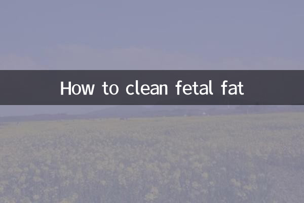 How to clean fetal fat