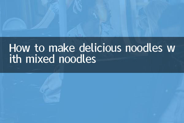 Comment faire de délicieuses nouilles avec des nouilles mélangées