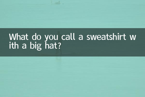 Comment appelle-t-on un sweat avec un grand chapeau ?