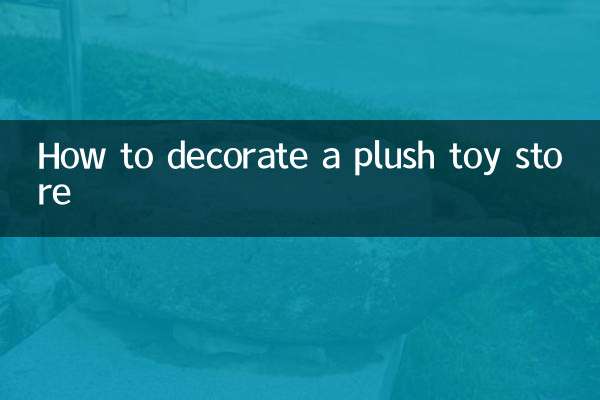 Comment décorer un magasin de jouets en peluche