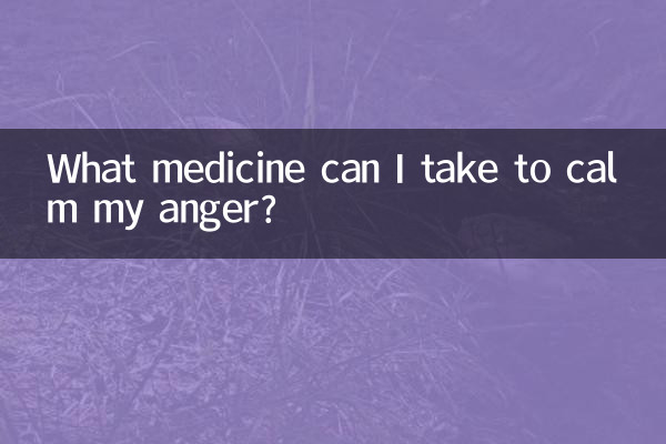 Quel médicament puis-je prendre pour calmer ma colère ?