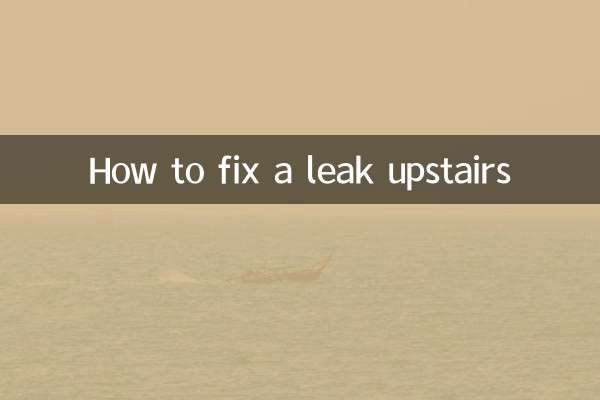 How to fix a leak upstairs