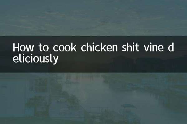 Comment cuisiner délicieusement la vigne de merde de poulet