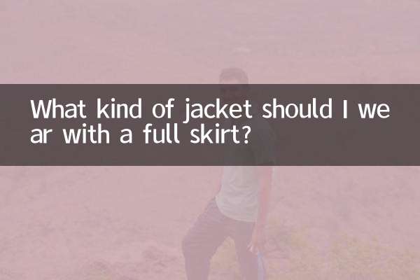 What kind of jacket should I wear with a full skirt?