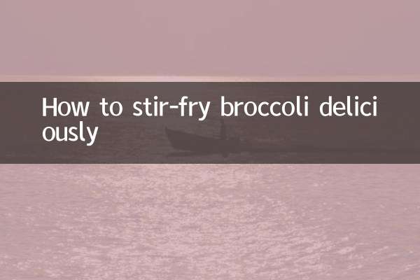 How to stir-fry broccoli deliciously
