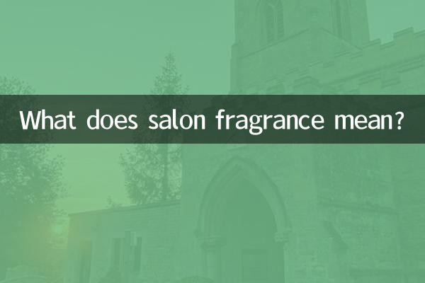 Que signifie le parfum de salon ?