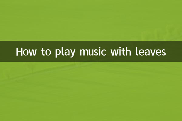 Comment jouer de la musique avec des feuilles