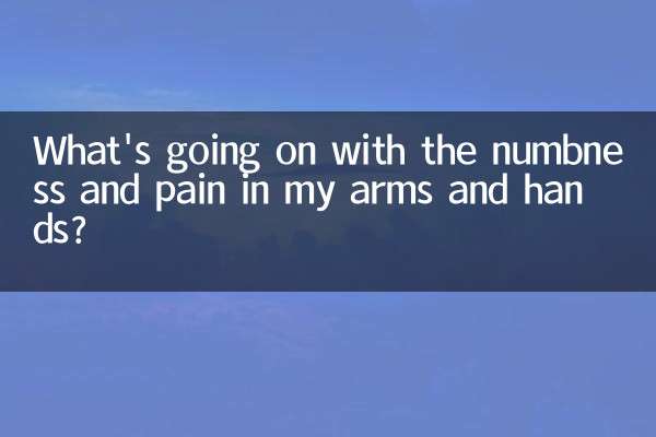 What's going on with the numbness and pain in my arms and hands?