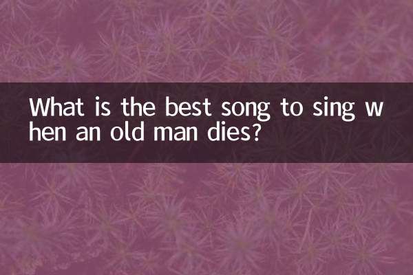 Qual é a melhor música para cantar quando um velho morre?