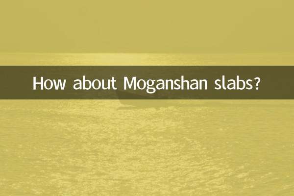 How about Moganshan slabs?